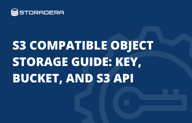 S3 Compatible Object Storage Guide: Key, Bucket, and S3 API