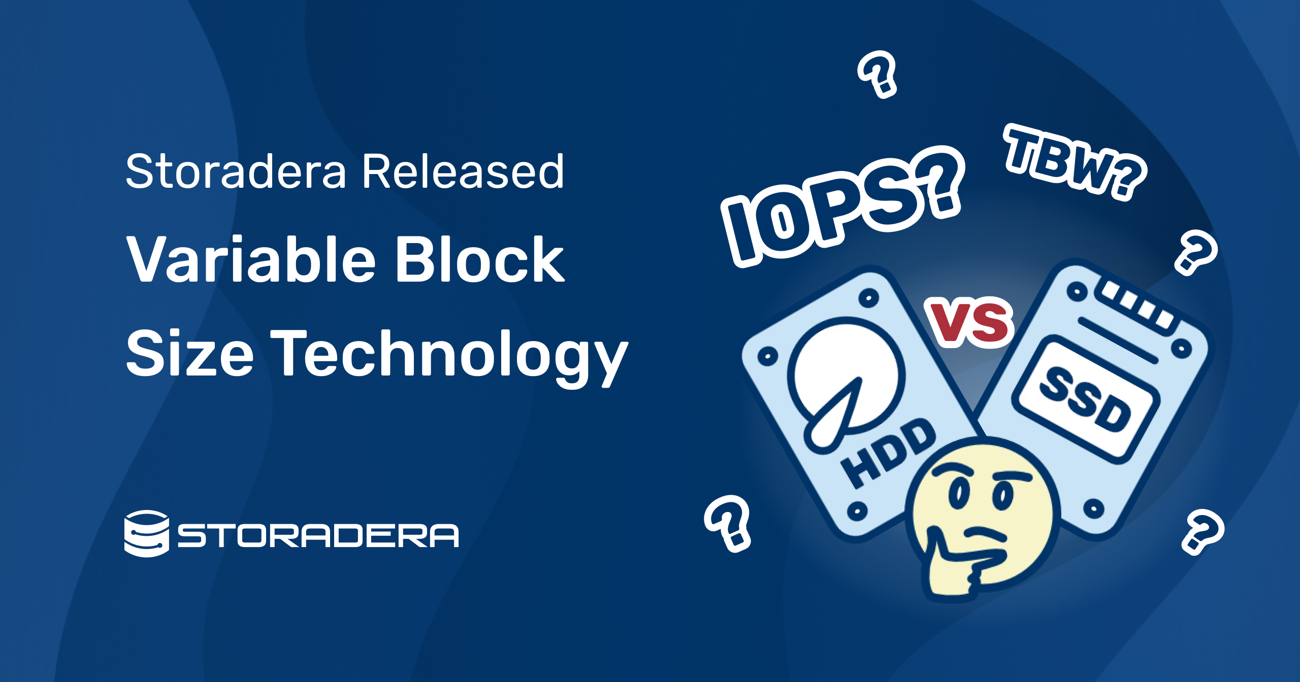 Blog cover image with text "Storadera Released Variable Block Size Technology" and images of HDD and SSD and text "IOPS?" and "TBW?"